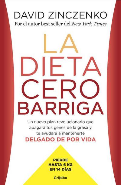 La dieta cero barriga : un nuevo plan revolucionario que apagará tus genes de la grasa y te ayudará a mantenerte delgado de por vida