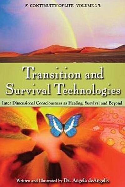 Transition and Survival Technologies: Interdimensional Consciousness as Healing, Survival and Beyond