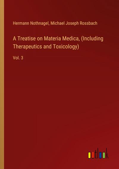 A Treatise on Materia Medica, (Including Therapeutics and Toxicology)