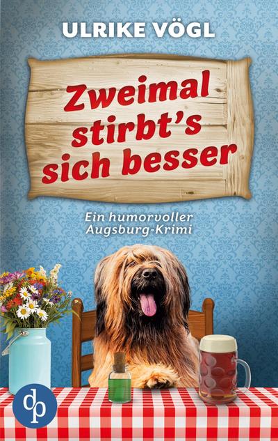 Zweimal stirbt’s sich besser | Ein humorvoller Augsburg-Krimi