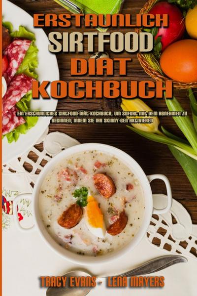 Evans, T: Erstaunlich Sirtfood Diät Kochbuch