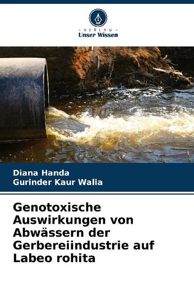 Genotoxische Auswirkungen von Abwässern der Gerbereiindustrie auf Labeo rohita