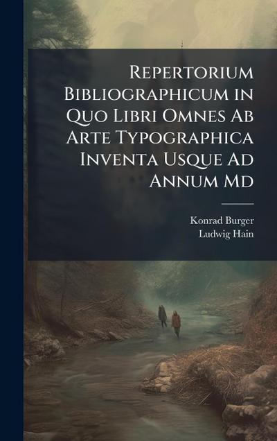 Repertorium Bibliographicum in Quo Libri Omnes Ab Arte Typographica Inventa Usque Ad Annum Md