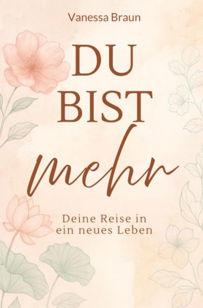 Du bist mehr - Deine Reise in ein neues Leben