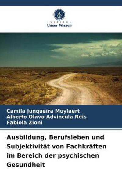 Ausbildung, Berufsleben und Subjektivität von Fachkräften im Bereich der psychischen Gesundheit