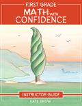 First Grade Math with Confidence Instructor Guide (Math with Confidence)