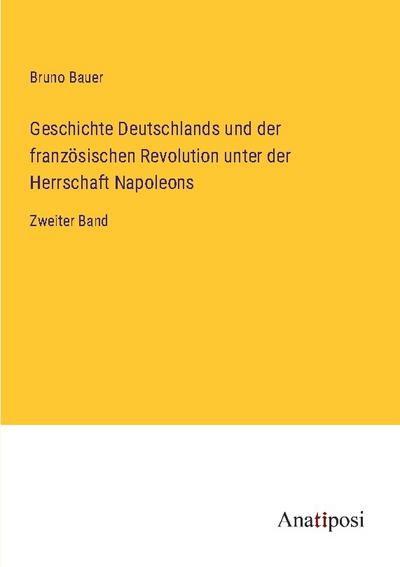 Geschichte Deutschlands und der französischen Revolution unter der Herrschaft Napoleons