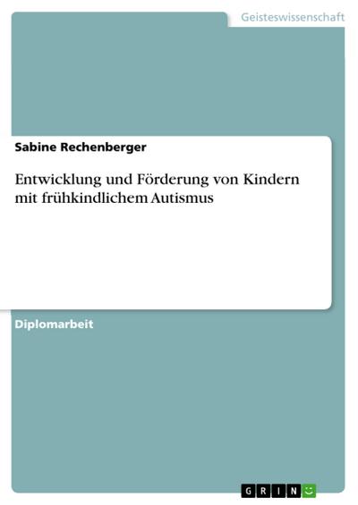 Entwicklung und Förderung von Kindern mit frühkindlichem Autismus