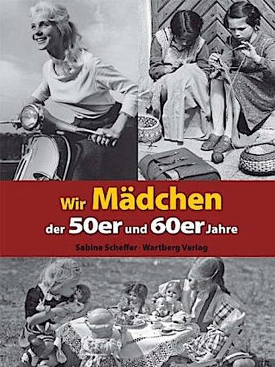 Wir Mädchen der 50er und 60er Jahre