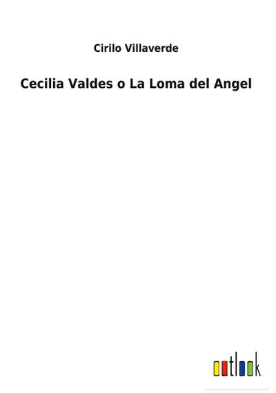 Cecilia Valdes o La Loma del Angel