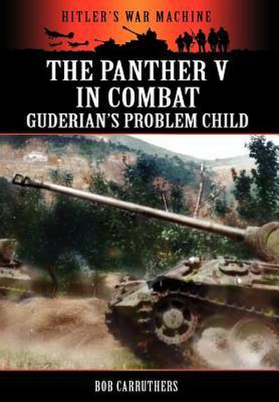 The Panther V in Combat - Guderian’s Problem Child