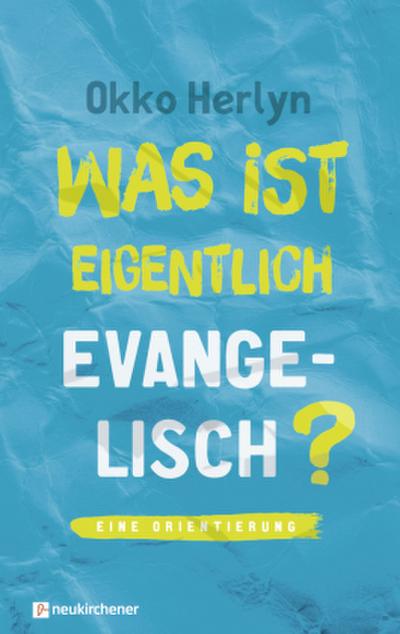 Was ist eigentlich evangelisch?