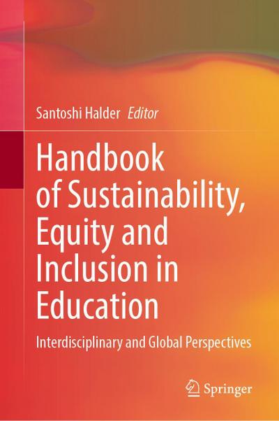 Handbook of Sustainability, Equity and Inclusion in Education