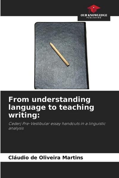 From understanding language to teaching writing: