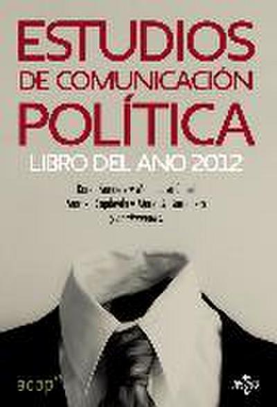 Estudios de comunicación política : libro del año 2012