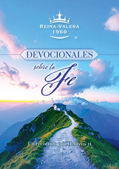 Rvr60 Devocionales Sobre La Fe: Un Recorrido Por Hebreos 11 / Rvr60 Devotionals on Faith: A Journey Through Hebrews 11