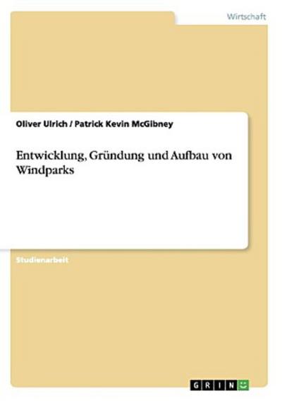 Entwicklung, Gründung und Aufbau von Windparks