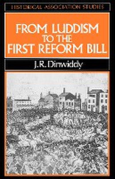 Dinwiddy: From Luddism to the First Reform Bill