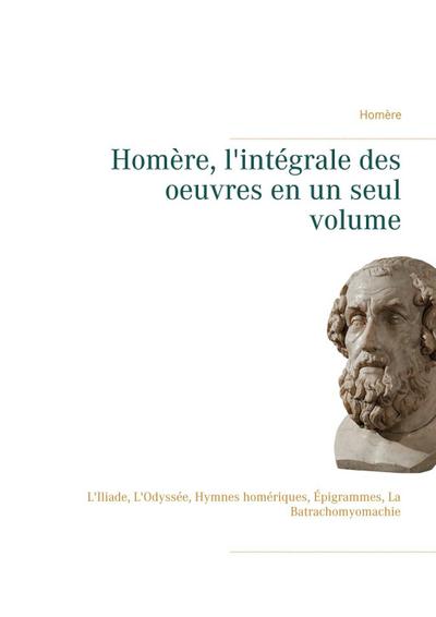 Homère, l’intégrale des oeuvres en un seul volume