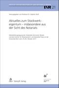 Aktuelles zum Stockwerkeigentum - insbesondere aus der Sicht des Notariats