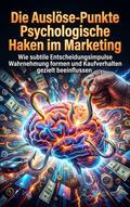 Die Auslöse‑Punkte: Psychologische Haken im Marketing