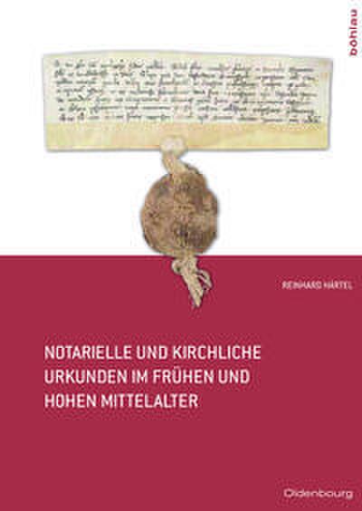 Notarielle und kirchliche Urkunden im frühen und hohen Mittelalter