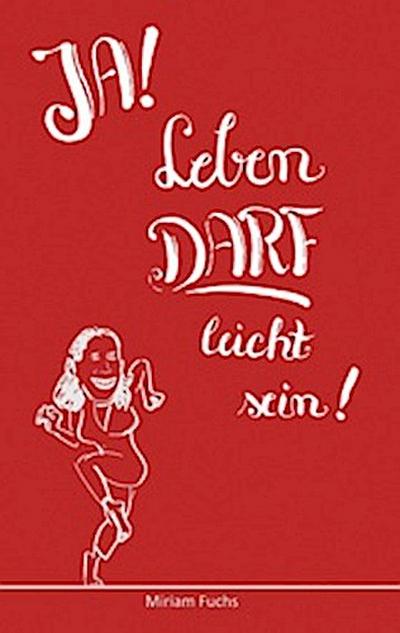 JA! Leben DARF leicht sein!