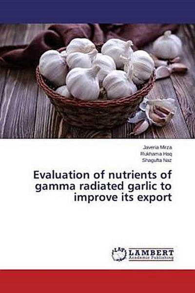 Evaluation of nutrients of gamma radiated garlic to improve its export