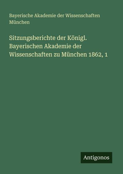 Sitzungsberichte der Königl. Bayerischen Akademie der Wissenschaften zu München 1862, 1
