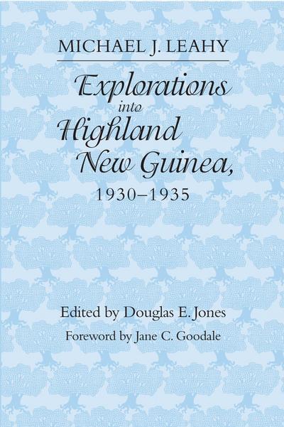 Explorations Into Highland New Guinea, 1930-1935
