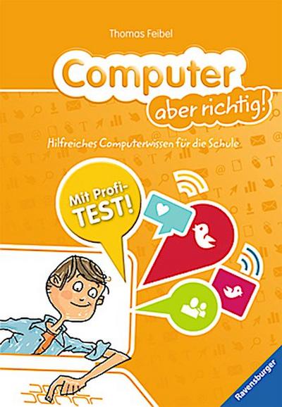 Computer aber richtig!; Hilfreiches Computerwissen für die Schule   ; Ill. v. Janssen, Claas; Deutsch; durchg. farb. Ill., mit Profi-Test - 