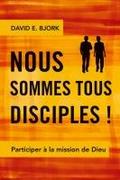 Nous sommes tous disciples !