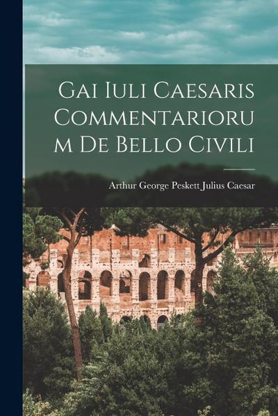 Gai Iuli Caesaris Commentariorum de Bello Civili