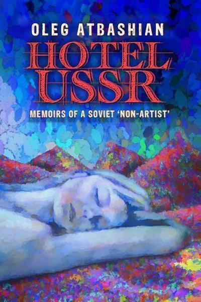 Hotel USSR: Memoirs of a Soviet ’non-Artist’