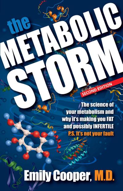 Metabolic Storm: The Science of Your Metabolism and Why It’s Making You FAT and possibly INFERTILE