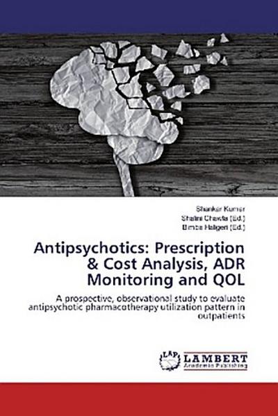 Antipsychotics: Prescription & Cost Analysis, ADR Monitoring and QOL