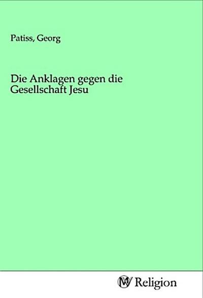 Die Anklagen gegen die Gesellschaft Jesu