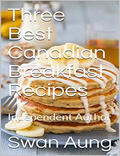Three Best Canadian Breakfast Recipes