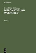 Diplomatie und Weltkrieg : ein Führer durch die Entstehung und Ausbreitung der Weltkrisis auf Grund der amtlichen Materialien