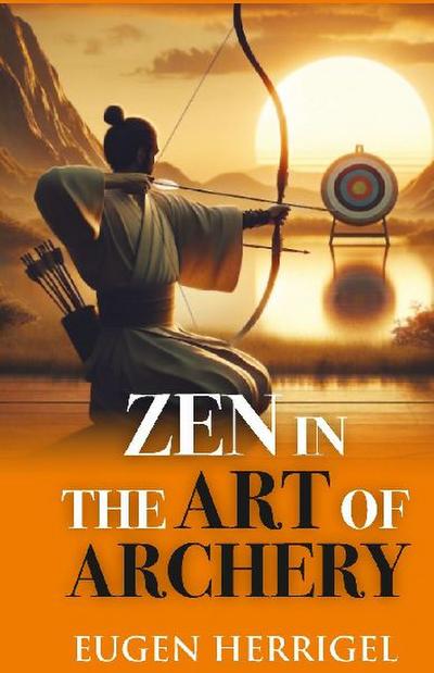 ZEN IN THE ART OF ARCHERY