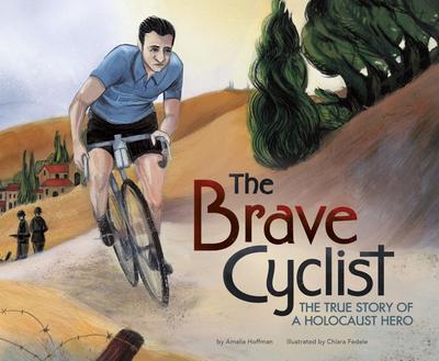 The Brave Cyclist: The True Story of aHolocaustHero