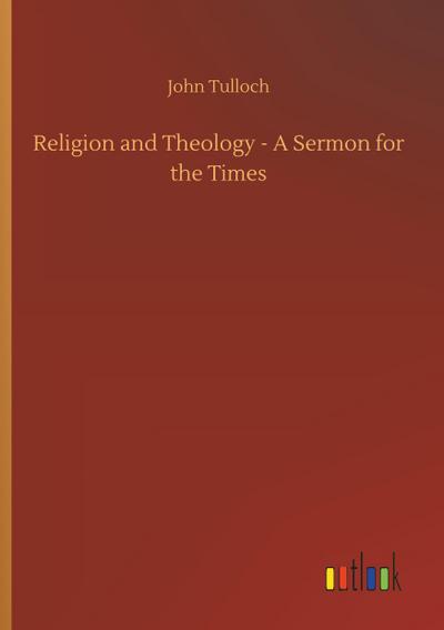 Religion and Theology - A Sermon for the Times