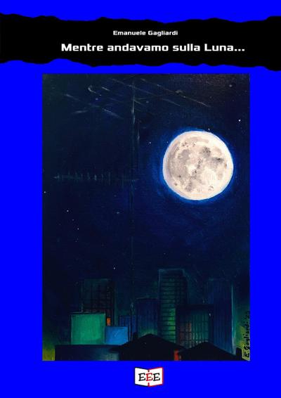 Mentre andavamo sulla Luna...