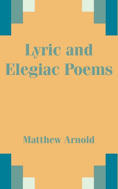 Lyric and Elegiac Poems