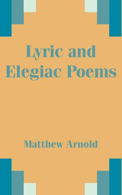 Lyric and Elegiac Poems