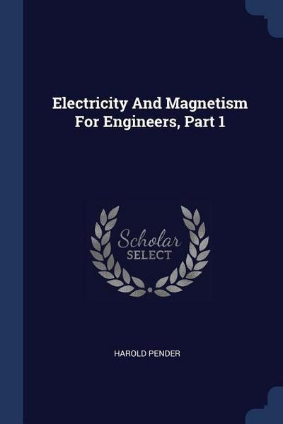 Electricity And Magnetism For Engineers, Part 1