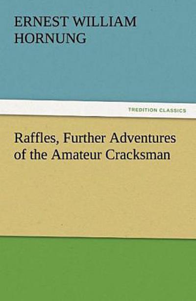 Raffles, Further Adventures of the Amateur Cracksman