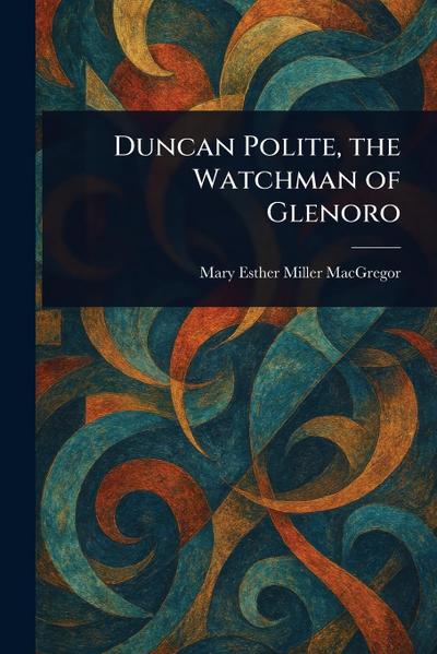Duncan Polite, the Watchman of Glenoro
