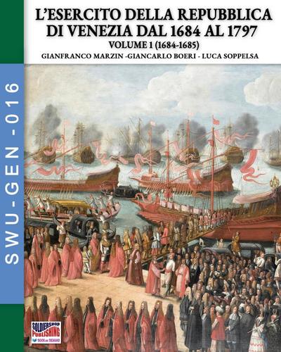 L’esercito della Repubblica di Venezia dal 1684 al 1796 - Vol. 1