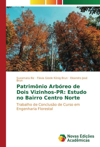 Patrimônio Arbóreo de Dois Vizinhos-PR: Estudo no Bairro Centro Norte - Suzamara Biz